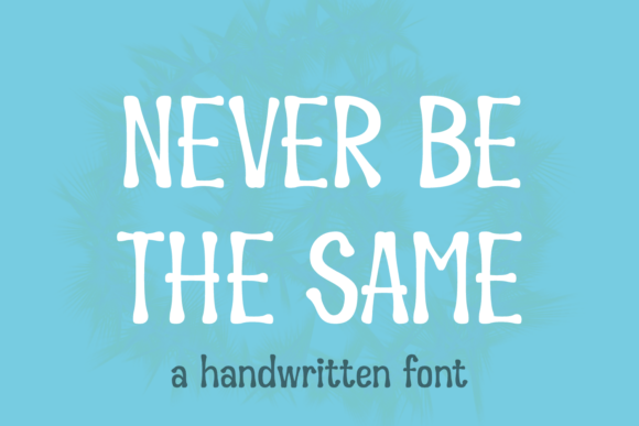 Never Be the Same: A Handwritten Font That Elevates Your Brand